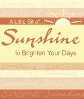 A LITTLE BIT OF SUNSHINE TO BRIGHTEN YOUR DAYS