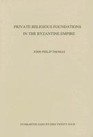 Private Religious Foundations in the Byzantine Empire