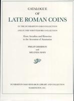 Catalogue of Late Roman Coins in the Dumbarton Oaks Collection and in the Whittemore Collection