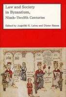 Law and Society in Byzantium, 9Th-12Th Centuries