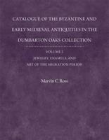 Catalogue of the Byzantine and Early Medieval Antiquities in the Dumbarton Oaks Collection