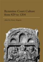 Byzantine Court Culture from 829 to 1204