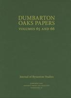 Dumbarton Oaks Papers. Volume 65/66