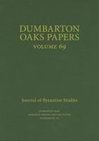 Dumbarton Oaks Papers. Volume 69