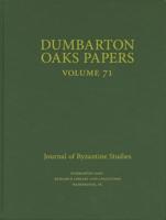 Dumbarton Oaks Papers. Volume 71