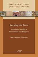 Keeping the Feast: Metaphors of Sacrifice in 1 Corinthians and Philippians