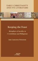 Keeping the Feast: Metaphors of Sacrifice in 1 Corinthians and Philippians