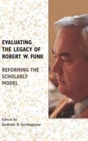 Evaluating the Legacy of Robert W. Funk: Reforming the Scholarly Model