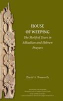 A House of Weeping: The Motif of Tears in Akkadian and Hebrew Prayers