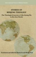 Stories of Minjung Theology: The Theological Journey of Ahn Byung-Mu in His Own Words