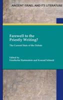 Farewell to the Priestly Writing?: The Current State of the Debate