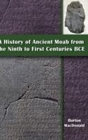 A History of Ancient Moab from the Ninth to First Centuries BCE