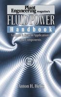 Plant Engineering's Fluid Power Handbook, Volume 2: System Applications and Components