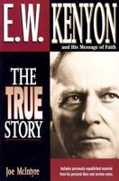 E.W. Kenyon and His Message of Faith