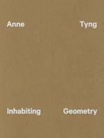 Anne Tyng - Inhabiting Geometry