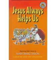 Jesus Always Helps Us