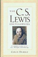 The C.S. Lewis Encyclopedia: A Complete Guide to His Life, Thought, and Writings