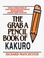 The Grab a Pencil Book of Kakuro