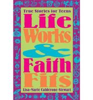 Life Works and Faith Fits