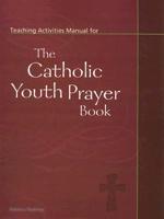 Teaching Activities for The Catholic Youth Prayer Book