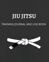 Jiu-Jitsu Training Journal: The best notebook which is an asset to anyone who started their jiu-jitsu journey and want to become a better BJJ practitioner