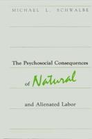The Psychosocial Consequences of Natural and Alienated Labor