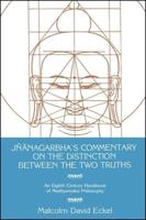 Jñanagarbha's Commentary on the Distinction Between the Two Truths