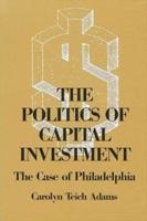 The Politics of Capital Investment