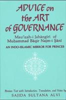 Advice on the Art of Governance (Mau'i?ah-I Jahangiri) of Mu?ammad Baqir Najm-I S_ani