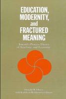 Education, Modernity, and Fractured Meaning