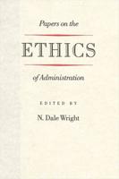 Papers on the Ethics of Administration