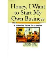 Honey, I Want to Start My Own Business