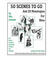 50 Scenes to Go...and 20 Monologues to Show