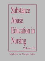 Substance Abuse Education in Nursing Vol III Graduate 1993