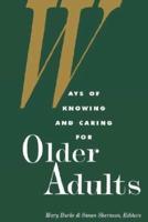 Ways of Knowing and Caring for Older Adults