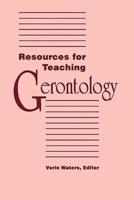 Resources for Teaching Gerontology