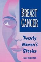 Breast Cancer: Twenty Women's Stories