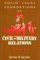 Socio-Legal Foundations of Civil-Military Relations