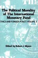 The Political Morality of the International Monetary Fund