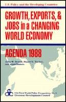 Growth, Exports & Jobs in a Changing World Economy--Agenda 1988