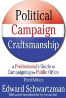 Political Campaign Craftsmanship: A Professional's Guide to Campaigning for Public Office