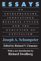 Essays : On Entrepreneurs, Innovations, Business Cycles and the Evolution of Capitalism