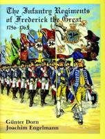 The Infantry Regiments of Frederick the Great, 1756-1763
