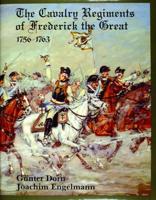 The Cavalry Regiments of Frederick the Great, 1756-1763