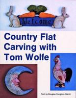 Country Flat Carving With Tom Wolfe