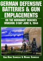 German Defensive Batteries and Gun Emplacements on the Normandy Beaches Invasion, D-Day June 6, 1944