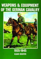 Weapons & Equipment of the German Cavalry, 1935-1945