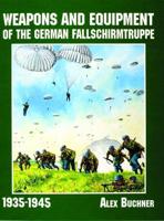 Weapons and Equipment of the German Fallschirmtruppe, 1935-1945