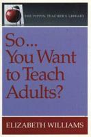 So... You Want to Teach Adults?