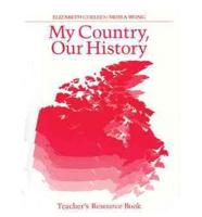 My Country, Our History: Canada from 1914 to the Present - Teacher's Resource Book